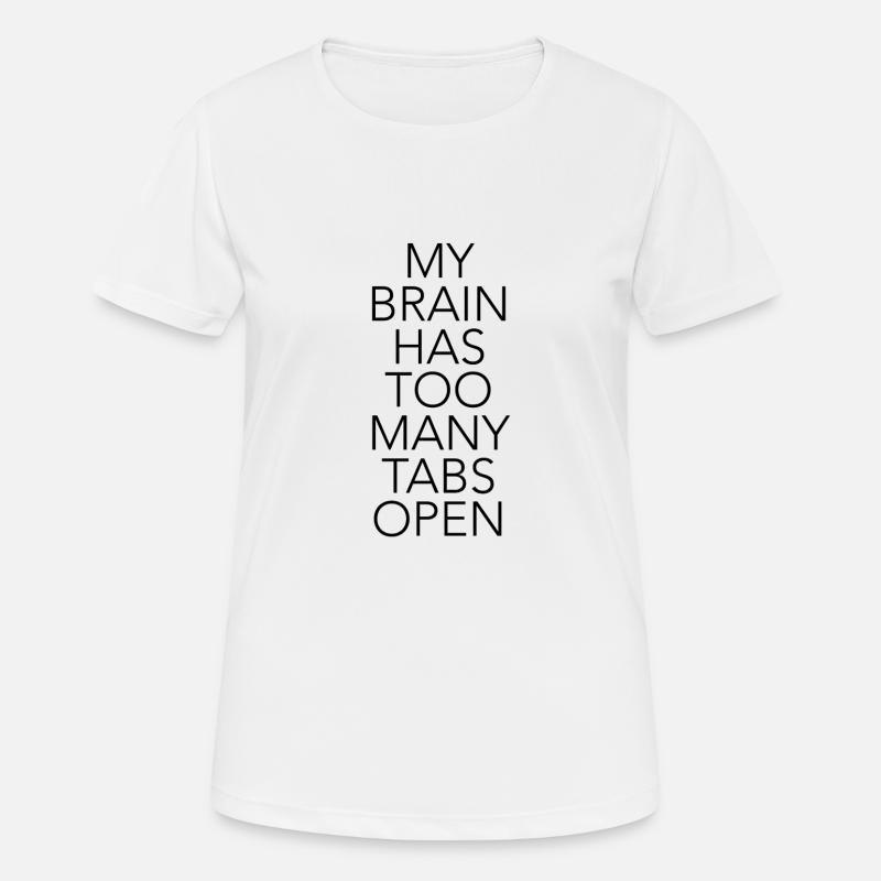 My brain has too many tabs open - Women's Breathable T-Shirt - white