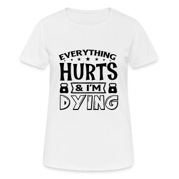 Everything Hurt and Im Dying - T-shirt respirant Femme - blanc - Devant - AI Model Female 172 dark (172cm)