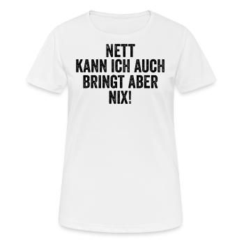 Nett kann ich auch, bringt aber nix - Frauen T-Shirt atmungsaktiv - Weiß - Vorne - AI Model Female 172 dark (172cm)