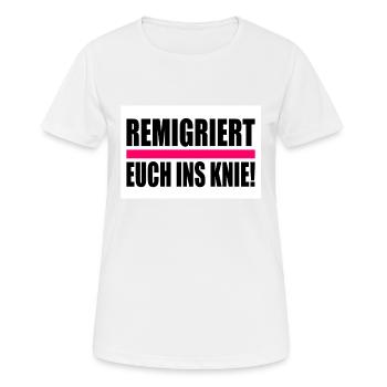 remigriert euch ins knie - Frauen T-Shirt atmungsaktiv - Weiß - Vorne - AI Model Female 172 dark (172cm)