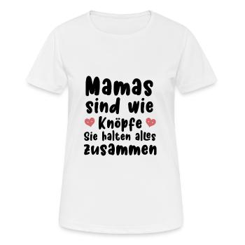 Mamas sind wie Knöpfe sie halten alles zusammen - Frauen T-Shirt atmungsaktiv - Weiß - Vorne - AI Model Female 172 dark (172cm)