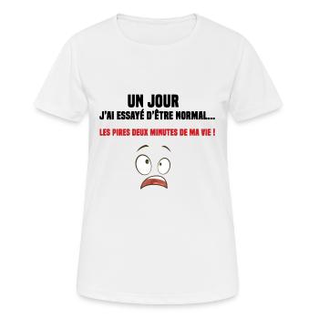 un jour j'ai essayé d'être normal cadeau humour - T-shirt respirant Femme - blanc - Devant - AI Model Female 172 dark (172cm)