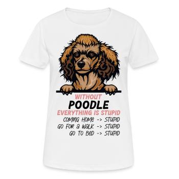 Ohne Poodle ist alles doof - Frauen T-Shirt atmungsaktiv - Weiß - Vorne - AI Model Female 172 dark (172cm)