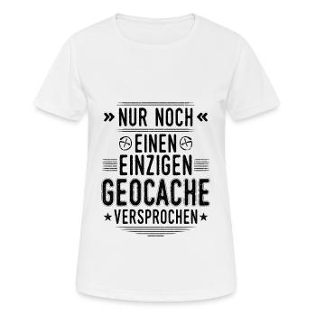 Geocaching Nur noch einen Geocache Cache Geocachen - Frauen T-Shirt atmungsaktiv - Weiß - Vorne - AI Model Female 172 dark (172cm)