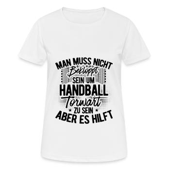Man Muss Nicht Bekloppt Sein Um Handball Torwart Z - Frauen T-Shirt atmungsaktiv - Weiß - Vorne - AI Model Female 172 dark (172cm)