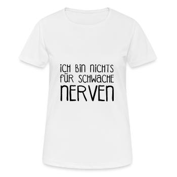 Ich bin nichts für schwache Nerven schwache Nerve - Frauen T-Shirt atmungsaktiv - Weiß - Vorne - AI Model Female 172 dark (172cm)
