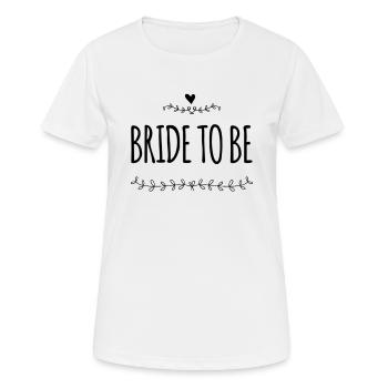 bride: bride to be - Women's Breathable T-Shirt - white - Front - AI Model Female 172 dark (172cm)