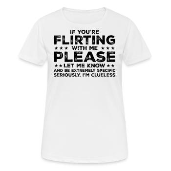 Wenn du mit mir flirtest, lass es mich bitte wissen - Frauen T-Shirt atmungsaktiv - Weiß - Vorne - AI Model Female 172 dark (172cm)