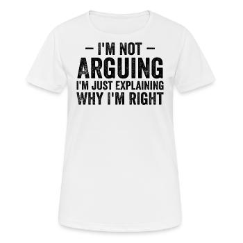 Ich streite nicht, ich erkläre nur, warum ich Recht habe - Frauen T-Shirt atmungsaktiv - Weiß - Vorne - AI Model Female 172 dark (172cm)