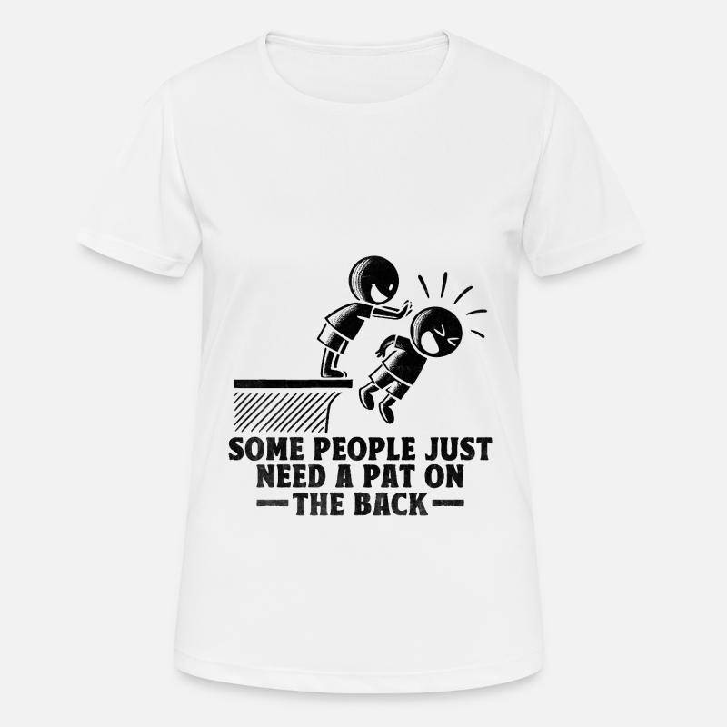 Some People Just Need A Pat On The Back Sarcasm - Women's Breathable T-Shirt - white