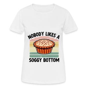 Nobody Likes A Soggy Bottom Pie Baking Bake Baker - Women's Breathable T-Shirt - white - Front - AI Model Female 172 dark (172cm)