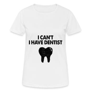 I Can't I Have Dentist Dental Dentistry Tooth Dent - Women's Breathable T-Shirt - white - Front - AI Model Female 172 dark (172cm)
