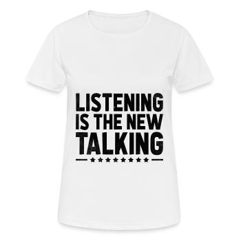 Zuhören ist das neue sprechende Sprichwort für - Frauen T-Shirt atmungsaktiv - Weiß - Vorne - AI Model Female 172 dark (172cm)
