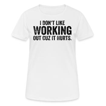 I Don't Like Working Out Cuz It Hurts - Funny - T-shirt respirant Femme - blanc - Devant - AI Model Female 172 dark (172cm)