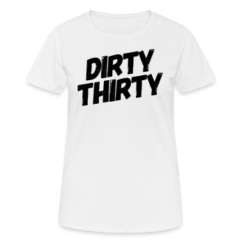 Dirty Thirty 30. Geburtstag - Frauen T-Shirt atmungsaktiv - Weiß - Vorne - AI Model Female 172 dark (172cm)