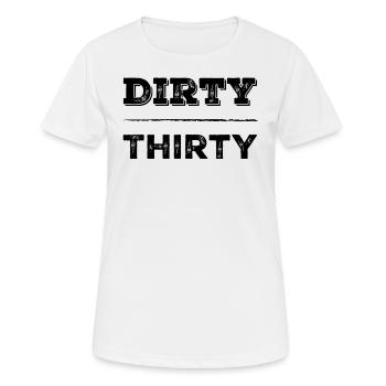 Dirty Thirty 30. Geburtstag - Frauen T-Shirt atmungsaktiv - Weiß - Vorne - AI Model Female 172 dark (172cm)