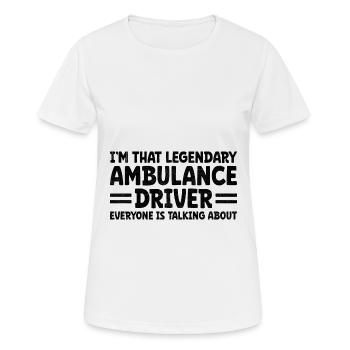 I'm That Legendary Ambulance Driver Everyone Is Ta - Women's Breathable T-Shirt - white - Front - AI Model Female 172 dark (172cm)