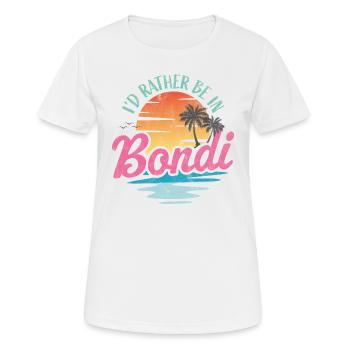 Ich wäre lieber in Bondi - Frauen T-Shirt atmungsaktiv - Weiß - Vorne - AI Model Female 172 dark (172cm)