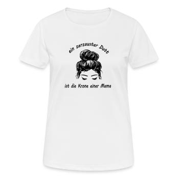 ein zerzauster Dutt ist die Krone einer Mama - Frauen T-Shirt atmungsaktiv - Weiß - Vorne - AI Model Female 172 dark (172cm)