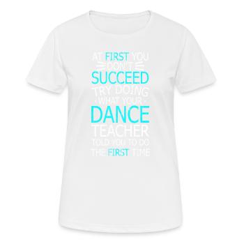 Danse, claquettes, claquettes, réussir - T-shirt respirant Femme - blanc - Devant - AI Model Female 172 dark (172cm)