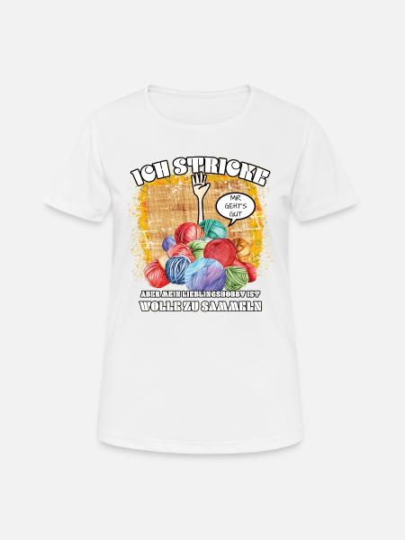 Stricken Lustige Sprüche Wolle sammeln Geschenk - Frauen T-Shirt atmungsaktiv - Weiß
