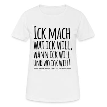 Ick mach wat ick will Berlin Berliner Mundart - Frauen T-Shirt atmungsaktiv - Weiß - Vorne - AI Model Female 172 dark (172cm)