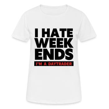 Je déteste les week-ends - Trader et Day trading TShirt - T-shirt respirant Femme - blanc - Devant - AI Model Female 172 dark (172cm)