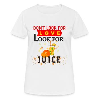 Suchen Sie nicht nach Liebe, suchen Sie den Saft - Frauen T-Shirt atmungsaktiv - Weiß - Vorne - AI Model Female 172 dark (172cm)