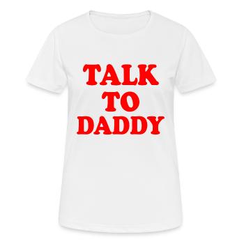 Talk to daddy - Women's Breathable T-Shirt - white - Front - AI Model Female 172 dark (172cm)