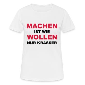 Machen ist wie wollen nur krasser - Frauen T-Shirt atmungsaktiv - Weiß - Vorne - AI Model Female 172 dark (172cm)