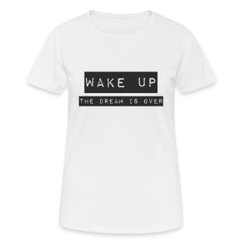 WAKE UP - THE DREAM IS OVER - Frauen T-Shirt atmungsaktiv - Weiß - Vorne - AI Model Female 172 dark (172cm)