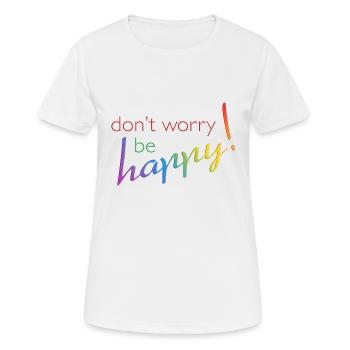 don't worry - be happy - Frauen T-Shirt atmungsaktiv - Weiß - Vorne - AI Model Female 172 dark (172cm)
