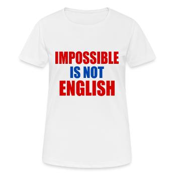 impossible is not english - england - Frauen T-Shirt atmungsaktiv - Weiß - Vorne - AI Model Female 172 dark (172cm)