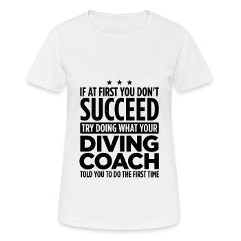 If At First You Don't Succeed Try Doing What Your - Frauen T-Shirt atmungsaktiv - Weiß - Vorne - AI Model Female 172 dark (172cm)