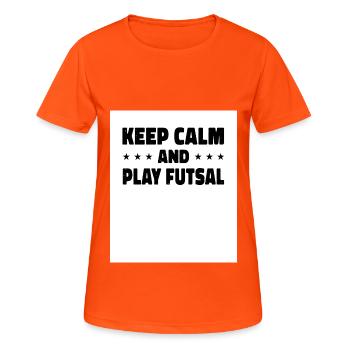 Keep Calm And Play Futsal Indoor Soccer Player Foo - Frauen T-Shirt atmungsaktiv - Neonorange - Vorne - AI Model Female 172 dark (172cm)