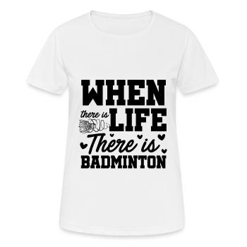 When There Is Life There Is Badminton Sports Shutt - Frauen T-Shirt atmungsaktiv - Weiß - Vorne - AI Model Female 172 dark (172cm)