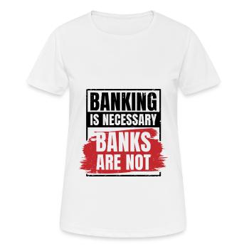 Banking Is Necessary Banks Are Not Banker Employee - Frauen T-Shirt atmungsaktiv - Weiß - Vorne - AI Model Female 172 dark (172cm)