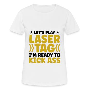Let's Play Lasertag I'm Ready To Kick Ass Lasergam - Frauen T-Shirt atmungsaktiv - Weiß - Vorne - AI Model Female 172 dark (172cm)