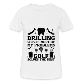 Drilling Solves Most Of My Problems Golf Solves Th - Women's Breathable T-Shirt - white - Front - AI Model Female 172 dark (172cm)