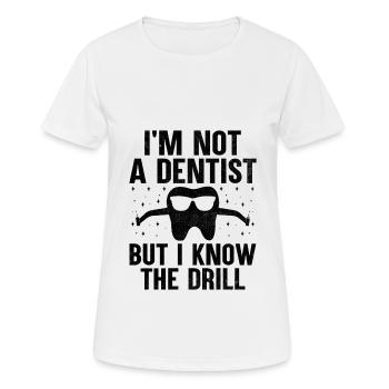I'm Not A Dentist But I Know The Drill Dental Dent - Women's Breathable T-Shirt - white - Front - AI Model Female 172 dark (172cm)