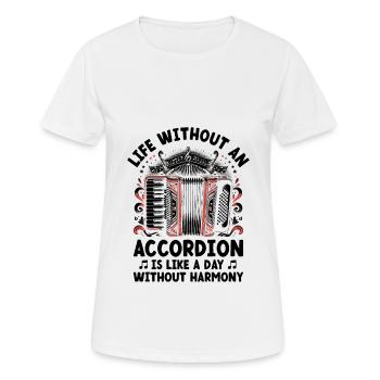 Life Without An Accordion Is Like A Day Without Ha - Women's Breathable T-Shirt - white - Front - AI Model Female 172 dark (172cm)
