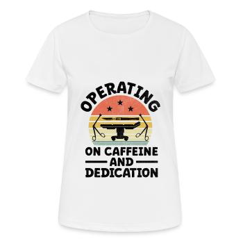 Operating On Caffeine And Dedication Surgeon Coffe - Women's Breathable T-Shirt - white - Front - AI Model Female 172 dark (172cm)