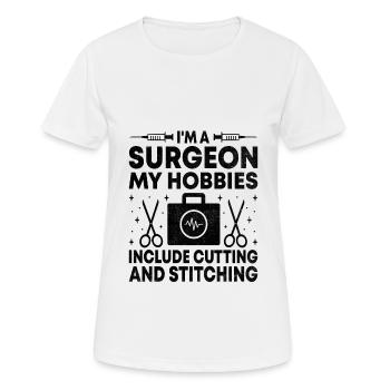 I'm A Surgeon My Hobbies Include Cutting And Stitc - Women's Breathable T-Shirt - white - Front - AI Model Female 172 dark (172cm)