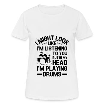 Aber in meinem Kopf spiele ich Schlagzeug Trommeln Trommeln Trommeln Dru - Frauen T-Shirt atmungsaktiv - Weiß - Vorne - AI Model Female 172 dark (172cm)