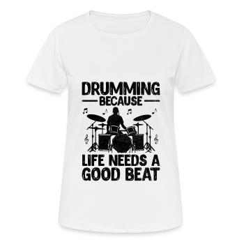 Trommeln, weil das Leben einen guten Beat braucht Trommel Trommel - Frauen T-Shirt atmungsaktiv - Weiß - Vorne - AI Model Female 172 dark (172cm)