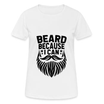 Beard Because I Can Facial Hair Beards Man - Women's Breathable T-Shirt - white - Front - AI Model Female 172 dark (172cm)
