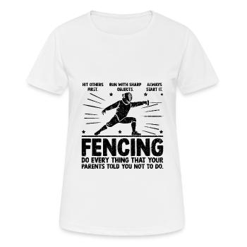 Fechten Mach alles, was deine Eltern dir gesagt haben - Frauen T-Shirt atmungsaktiv - Weiß - Vorne - AI Model Female 172 dark (172cm)