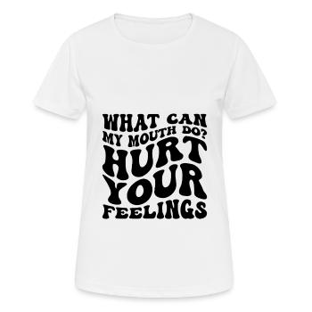 Was kann mein Mund tun, um deine Gefühle zu verletzen Sarkasmus - Frauen T-Shirt atmungsaktiv - Weiß - Vorne - AI Model Female 172 dark (172cm)