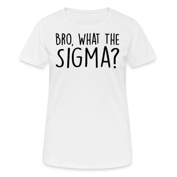 Bro, was zum Teufel? - Frauen T-Shirt atmungsaktiv - Weiß - Vorne - AI Model Female 172 dark (172cm)