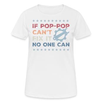 Wenn Pop-Pop es nicht reparieren kann, kann es niemand - Vatertag - Frauen T-Shirt atmungsaktiv - Weiß - Vorne - AI Model Female 172 dark (172cm)